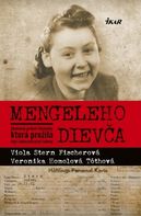 Mengeleho Dievča - Príbeh o Slovenke, ktorá prežila Osvienšim